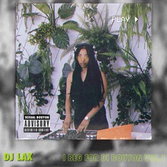 DJ LAX - I BEG FOR DI BOUYON vol.1