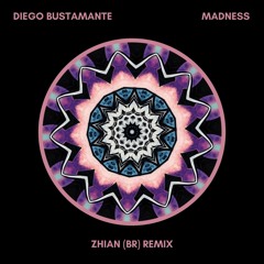 Diego Bustamante - MADNESS  (Zhian BR Remix)  FREE DOWNLOAD !