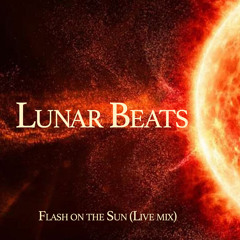 Lunar Beats - Flash on the Sun (Live mix)