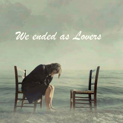 We Ended As Lovers (feat. Kurt Fry)