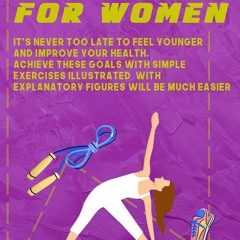 ❤[PDF]⚡  Fitness Over 50 For Women: It's Never Too Late To Feel Younger and Improve