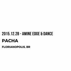 2015.12.28 - Amine Edge & DANCE @ Pacha, Florianopolis, BR