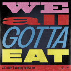 SiK CiNDY feat. Toni Sauna - We All Gotta Eat (Tony Touch Funkbox Remix)