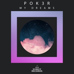 Pok3r - My Dreams 2.0 (Original Mix) (SAMAY RECORDS)