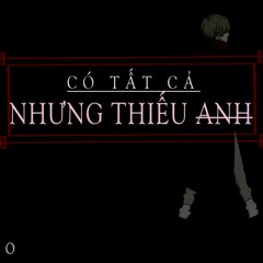 Có Tất Cả Nhưng Thiếu Anh l Quân Táo