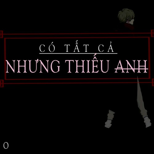Có Tất Cả Nhưng Thiếu Anh l Quân Táo