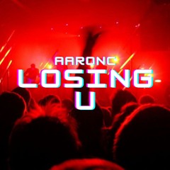 Losing U *OUT NOW*