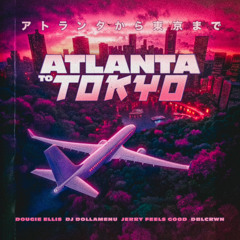 Jerry Feels Good - Atlanta to Tokyo (feat. Dougie Ellis, DJ DollaMenu, DBLCRWN)