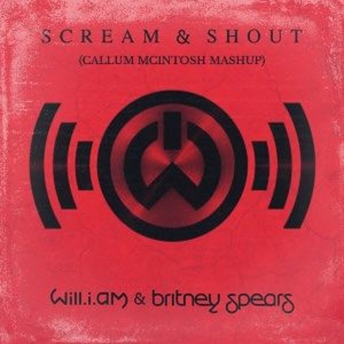 SCREAM AND SHOUT (Callum Mcintosh Mash) FREE DL