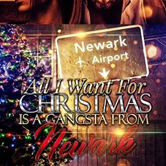 View KINDLE PDF EBOOK EPUB All I Want For Christmas Is A Gangsta From Newark by  Nance 🖋️