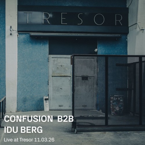 Confusion b2b Idu Berg | Live at Tresor - 11.03.26