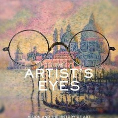 View EPUB ✓ The Artist's Eyes: Vision and the History of Art by  Michael F. Marmor &