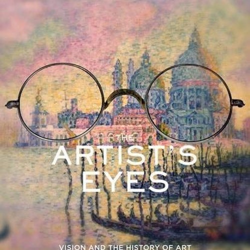 [View] KINDLE 📫 The Artist's Eyes: Vision and the History of Art by  Michael F. Marm