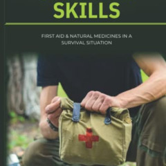 GET EBOOK 📨 Practical Survival Skills: First Aid & Natural Medicines in a Survival S