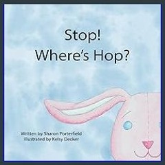 Read$$ ❤ Stop! Where's Hop? ZIP