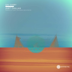 Gav Easby - Just Chillax (Köschk Remix)