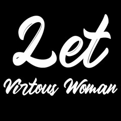 Repost|Virtuous Women| By LET