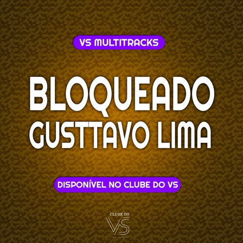 Gusttavo Lima - Bloqueado - Clube Do VS e Playbacck