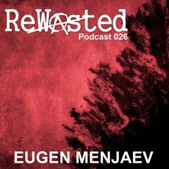 Rewasted Podcast 26 - Eugen Menjaev