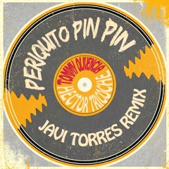 Periquito Pin Pin (Javi Torres Remix) SUPPORTED BY HUGEL