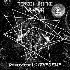 TRESPASSED & HARD EFFECTZ - THE RITUAL (DitherCrisp USTEMPO FLIP)