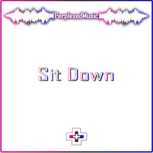 Perplexed | Sit Down [Official Audio]