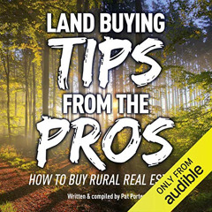 ACCESS KINDLE 💜 Land Buying Tips from the Pros: How to Buy Rural Real Estate by  Pat