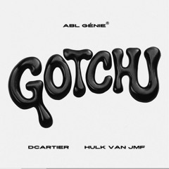 Gotchu (feat. DCartier, Hulk Van JMF).mp3