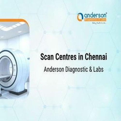 Stream episode Scan Centres In Chennai Anderson Diagnostics & Labs by
