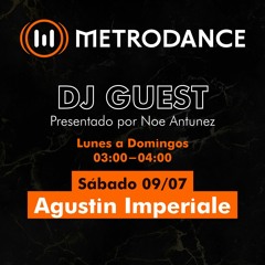METRODANCE DJ Guest 09/07 @ Agustin Imperiale