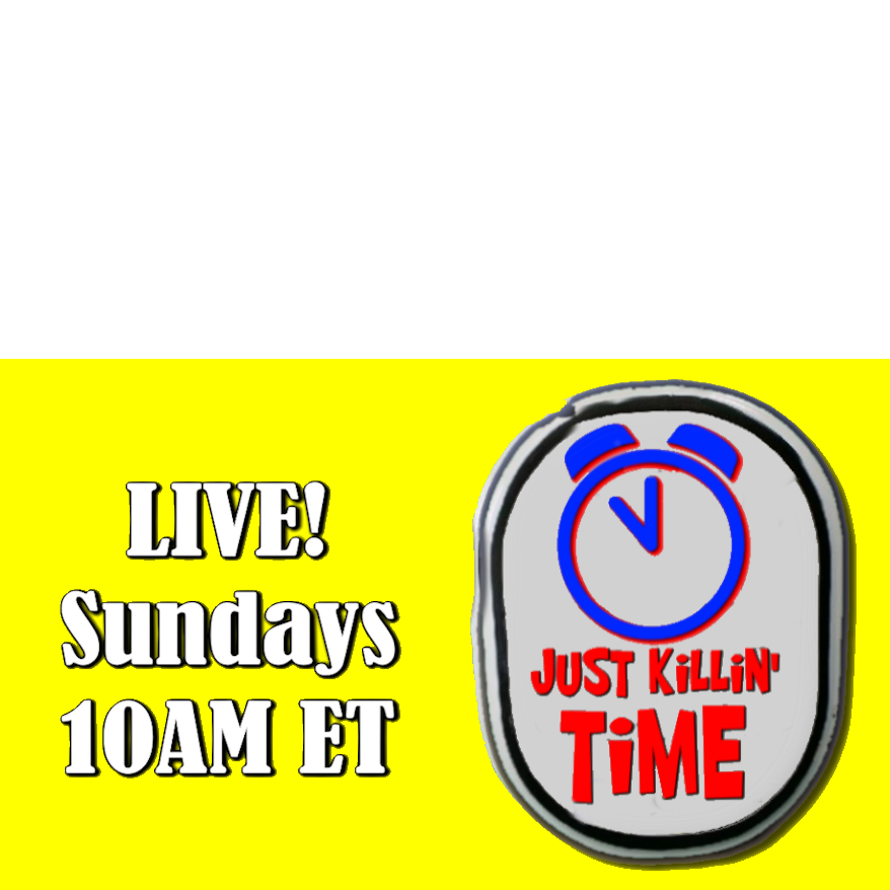 Just Killin Time 08/02/26 Show episode artwork