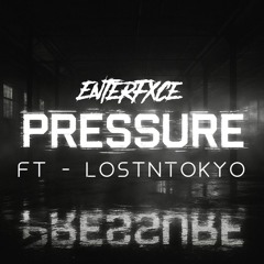 P R E S S U R E -  ft -  LostnTokyo