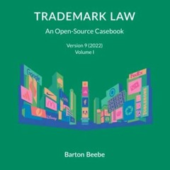 ✔️ Read Trademark Law - An Open-Source Casebook - Version 9: Volume I by  Barton Beebe