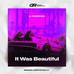A. Rassevich - It Was Beautiful (Abriviatura IV Remix)