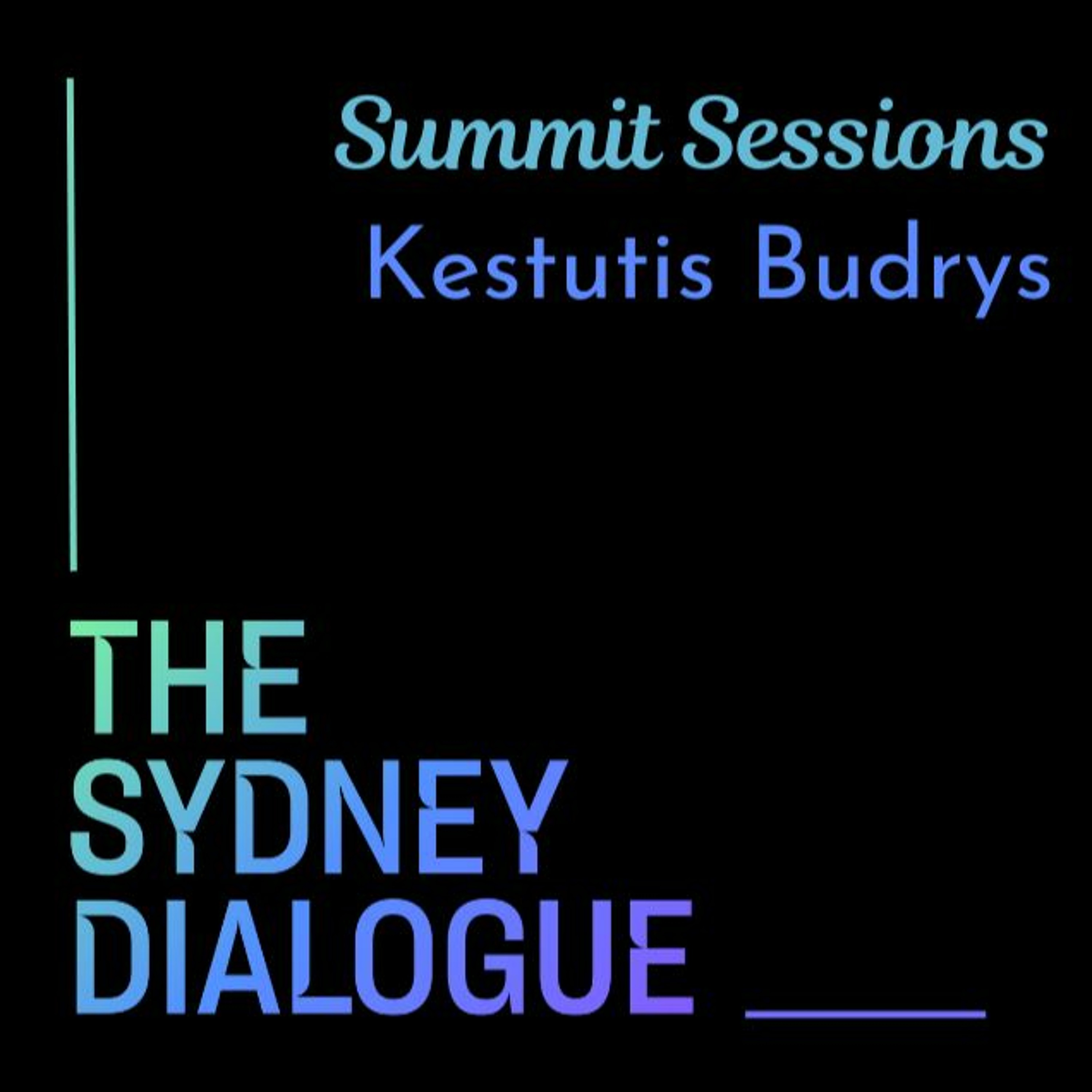 The Sydney Dialogue Summit Sessions: Kestutis Budrys