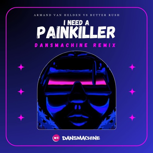 Armand Van Helden Ft Butter Rush - I Need A Painkiller (Dansmachine Remix)