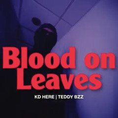 KD Here X Teddy Bzz - Blood Ona Leaves