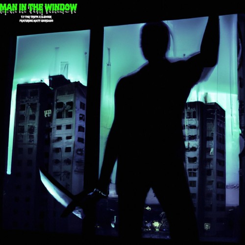 Man in the Window - T.y The Truth & B.Goode (feat. Matt Giordano) [Prod by. TY-K1A]