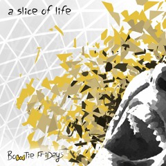 A Slice Of Life