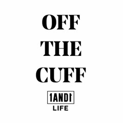 Off The Cuff Episode 1: Where Do We Go From Here?