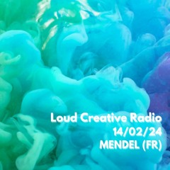 MENDEL (FR) for Loud Creative Radio 14/02/2024