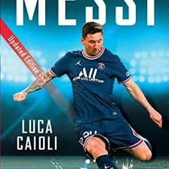 DOWNLOAD PDF 📄 Messi by  Luca Caioli [EPUB KINDLE PDF EBOOK]