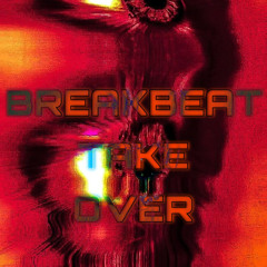 BREAKBEAT TAKE OVER !