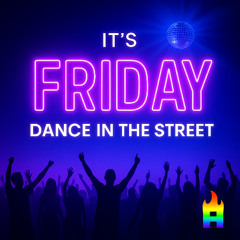 02, It's Friday - Dance in the street - Friday Night Mix