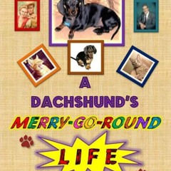 READ [PDF]  A Dachshund's Merry-Go-Round Life (The Dachshund Escapades)