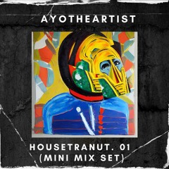 Ayotheartist - Housetranut (Mini Mix Set)