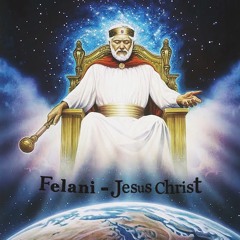 Felani - Jesus Christ
