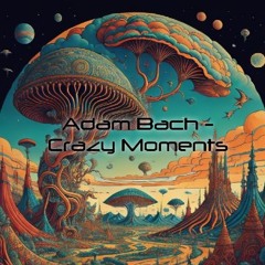 Adam Bach - Crazy Moments 72.5 Bpm ( 2024 Remaster ) ©