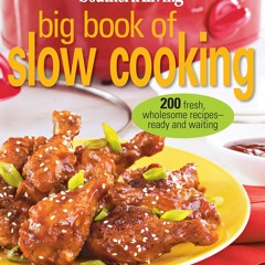 $PDF$/READ Southern Living Big Book of Slow Cooking: 200 Fresh, Wholesome Recipe-Ready