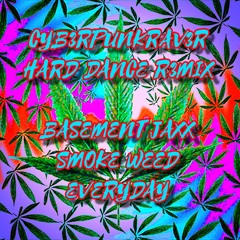 (Hard Dance Remix) Basement Jaxx - Smoke Weed Everyday